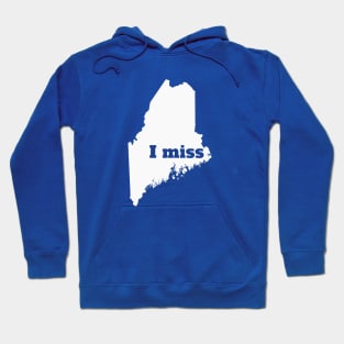 I Miss Maine - My Home State Hoodie